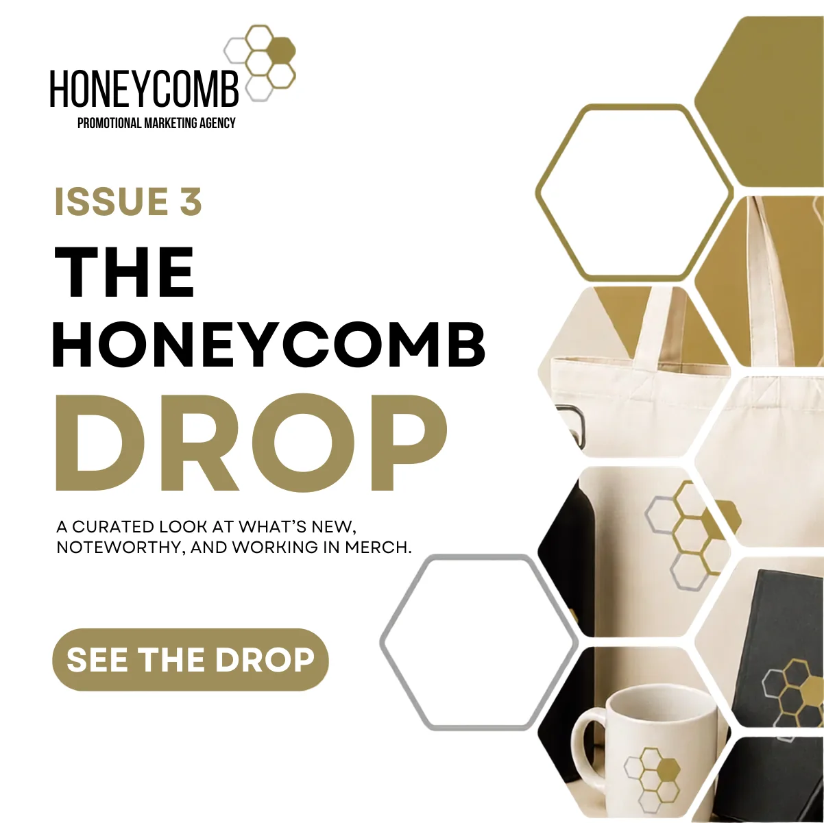 the-honeycomb-drop-issue-3 Issue 3 of The Honeycomb Drop – a curated look at what’s new, noteworthy and working in merch, with a See The Drop button